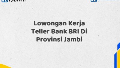 Lowongan Kerja Teller Bank BRI Di Provinsi Jambi