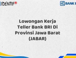 Lowongan Kerja Teller Bank BRI Di Provinsi Jawa Barat (JABAR) Tahun 2025