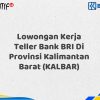 Lowongan Kerja Teller Bank BRI Di Provinsi Kalimantan Barat (KALBAR) Tahun 2025
