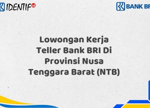 Lowongan Kerja Teller Bank BRI Di Provinsi Nusa Tenggara Barat (NTB) Tahun 2025 (Segera Daftar Sebelum Terlambat)
