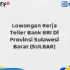 Lowongan Kerja Teller Bank BRI Di Provinsi Sulawesi Barat (SULBAR) Tahun 2025 (Yang Wajib Anda Ketahui)