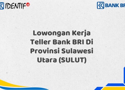 Lowongan Kerja Teller Bank BRI Di Provinsi Sulawesi Utara (SULUT) Tahun 2025 (Buruan Daftar Sekarang)