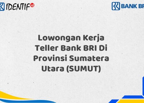 Lowongan Kerja Teller Bank BRI Di Provinsi Sumatera Utara (SUMUT) Desember 2025 (Lamar Sekarang)