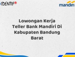 Lowongan Kerja Teller Bank Mandiri Di Kabupaten Bandung Barat Tahun 2025 (Daftar Sekarang)