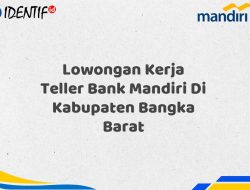 Lowongan Kerja Teller Bank Mandiri Di Kabupaten Bangka Barat Tahun 2025 (Ayo Daftar Sekarang)