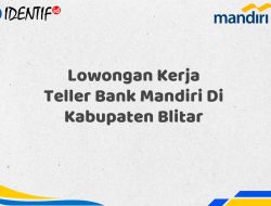 Lowongan Kerja Teller Bank Mandiri Di Kabupaten Blitar Tahun 2025 (Ayo Daftar Sekarang)
