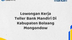 Lowongan Kerja Teller Bank Mandiri Di Kabupaten Bolaang Mongondow Tahun 2025 (Apply Now)
