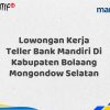Lowongan Kerja Teller Bank Mandiri Di Kabupaten Bolaang Mongondow Selatan Tahun 2025 (Daftar Sekarang)