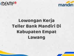 Lowongan Kerja Teller Bank Mandiri Di Kabupaten Empat Lawang Tahun 2025 (Resmi)