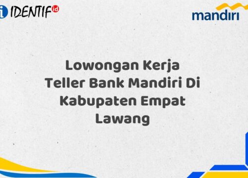 Lowongan Kerja Teller Bank Mandiri Di Kabupaten Empat Lawang Tahun 2025 (Resmi)