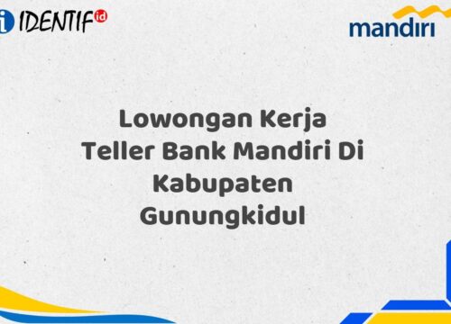 Lowongan Kerja Teller Bank Mandiri Di Kabupaten Gunungkidul Tahun 2025 (Ayo Daftar Sekarang)