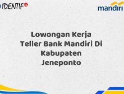 Lowongan Kerja Teller Bank Mandiri Di Kabupaten Jeneponto Tahun 2025 2 Lowongan Kerja Teller Bank Mandiri Di Kabupaten Jeneponto Tahun 2025