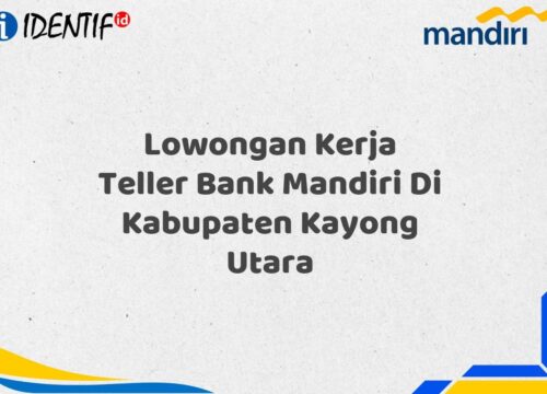 Lowongan Kerja Teller Bank Mandiri Di Kabupaten Kayong Utara Tahun 2025 (Segera Daftar Sebelum Terlambat)