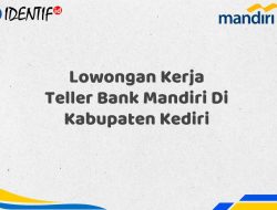 Lowongan Kerja Teller Bank Mandiri Di Kabupaten Kediri Tahun 2025 (Yang Wajib Anda Ketahui)