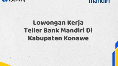 Lowongan Kerja Teller Bank Mandiri Di Kabupaten Konawe
