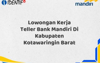 Lowongan Kerja Teller Bank Mandiri Di Kabupaten Kotawaringin Barat