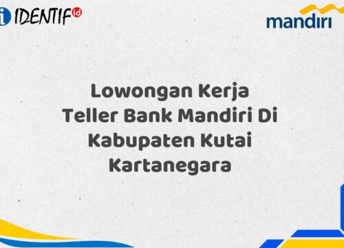Lowongan Kerja Teller Bank Mandiri Di Kabupaten Kutai Kartanegara Tahun 2025 (Resmi)