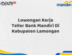 Lowongan Kerja Teller Bank Mandiri Di Kabupaten Lamongan Tahun 2025 (Ayo Daftar Sekarang)
