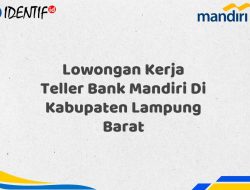 Lowongan Kerja Teller Bank Mandiri Di Kabupaten Lampung Barat Tahun 2025 (Daftar Sekarang)