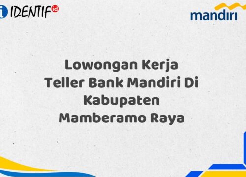 Lowongan Kerja Teller Bank Mandiri Di Kabupaten Mamberamo Raya Tahun 2025 (Resmi)