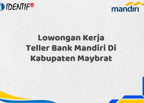 Lowongan Kerja Teller Bank Mandiri Di Kabupaten Maybrat Tahun 2025 (Ayo Daftar Sekarang)