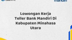 Lowongan Kerja Teller Bank Mandiri Di Kabupaten Minahasa Utara