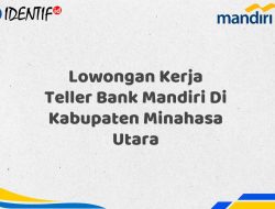 Lowongan Kerja Teller Bank Mandiri Di Kabupaten Minahasa Utara Tahun 2025 (Daftar Sekarang) 2 Lowongan Kerja Teller Bank Mandiri Di Kabupaten Minahasa Utara Tahun 2025 (Daftar Sekarang)