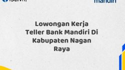 Lowongan Kerja Teller Bank Mandiri Di Kabupaten Nagan Raya