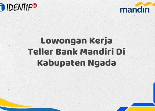 Lowongan Kerja Teller Bank Mandiri Di Kabupaten Ngada Tahun 2025 (Lamar Sekarang)
