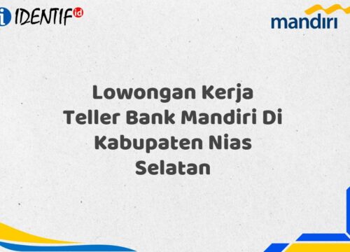 Lowongan Kerja Teller Bank Mandiri Di Kabupaten Nias Selatan Tahun 2025