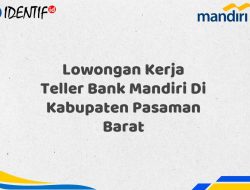 Lowongan Kerja Teller Bank Mandiri Di Kabupaten Pasaman Barat Tahun 2025 (Apply Now)