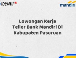 Lowongan Kerja Teller Bank Mandiri Di Kabupaten Pasuruan Tahun 2025 (Buruan Daftar Sekarang)