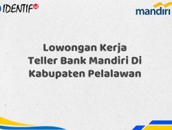 Lowongan Kerja Teller Bank Mandiri Di Kabupaten Pelalawan Tahun 2025 (Daftar Sekarang) 3 Lowongan Kerja Teller Bank Mandiri Di Kabupaten Pelalawan Tahun 2025 (Daftar Sekarang)