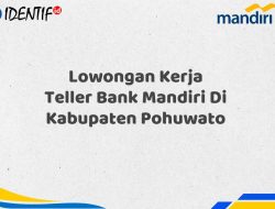 Lowongan Kerja Teller Bank Mandiri Di Kabupaten Pohuwato Tahun 2025 (Lamar Sekarang)