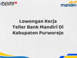 Lowongan Kerja Teller Bank Mandiri Di Kabupaten Purworejo Tahun 2025 (Ayo Daftar Sekarang)