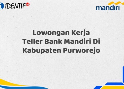 Lowongan Kerja Teller Bank Mandiri Di Kabupaten Purworejo Tahun 2025 (Ayo Daftar Sekarang)