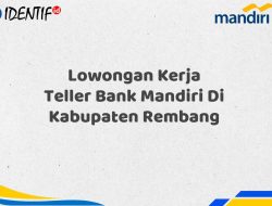 Lowongan Kerja Teller Bank Mandiri Di Kabupaten Rembang Tahun 2025 (Lamar Sekarang) 12 Lowongan Kerja Teller Bank Mandiri Di Kabupaten Rembang Tahun 2025 (Lamar Sekarang)