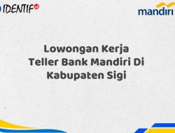 Lowongan Kerja Teller Bank Mandiri Di Kabupaten Sigi Tahun 2025 (Apply Now)