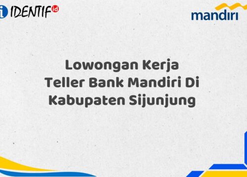 Lowongan Kerja Teller Bank Mandiri Di Kabupaten Sijunjung Tahun 2025 (Ayo Daftar Sekarang)