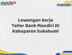 Lowongan Kerja Teller Bank Mandiri Di Kabupaten Sukabumi Tahun 2025 (Resmi)