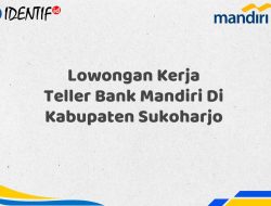 Lowongan Kerja Teller Bank Mandiri Di Kabupaten Sukoharjo Tahun 2025 (Yang Wajib Anda Ketahui) 5 Lowongan Kerja Teller Bank Mandiri Di Kabupaten Sukoharjo Tahun 2025 (Yang Wajib Anda Ketahui)