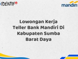 Lowongan Kerja Teller Bank Mandiri Di Kabupaten Sumba Barat Daya Tahun 2025 (Daftar Sekarang)