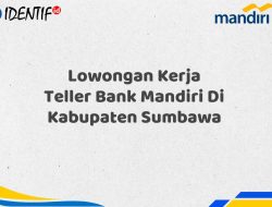 Lowongan Kerja Teller Bank Mandiri Di Kabupaten Sumbawa Tahun 2025