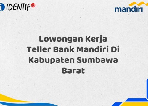 Lowongan Kerja Teller Bank Mandiri Di Kabupaten Sumbawa Barat Tahun 2025
