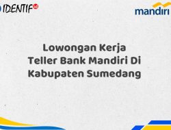 Lowongan Kerja Teller Bank Mandiri Di Kabupaten Sumedang Tahun 2025 (Daftar Sekarang) 11 Lowongan Kerja Teller Bank Mandiri Di Kabupaten Sumedang Tahun 2025 (Daftar Sekarang)