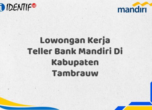 Lowongan Kerja Teller Bank Mandiri Di Kabupaten Tambrauw Tahun 2025
