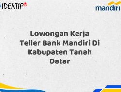 Lowongan Kerja Teller Bank Mandiri Di Kabupaten Tanah Datar Tahun 2025 (Resmi)