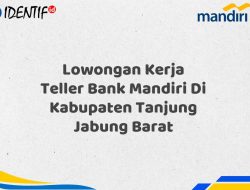 Lowongan Kerja Teller Bank Mandiri Di Kabupaten Tanjung Jabung Barat Tahun 2025 (Ayo Daftar Sekarang)