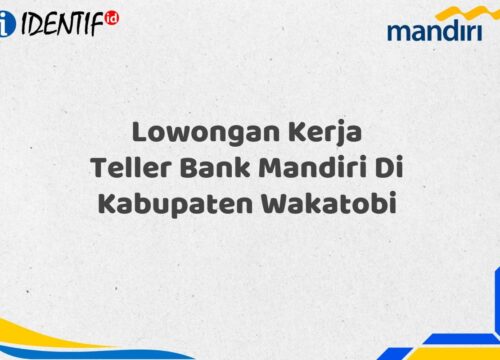 Lowongan Kerja Teller Bank Mandiri Di Kabupaten Wakatobi Tahun 2025 (Resmi)