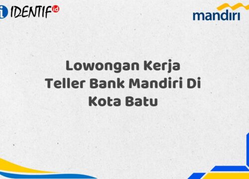 Lowongan Kerja Teller Bank Mandiri Di Kota Batu Tahun 2025